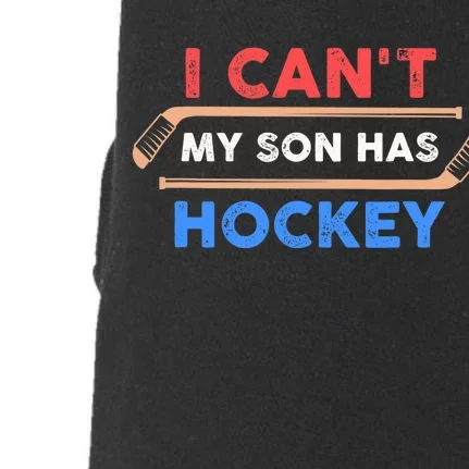 I Can't My Son Has Hockey - Hockey Dad & Hockey Mom Doggie 3-End Fleece Hoodie