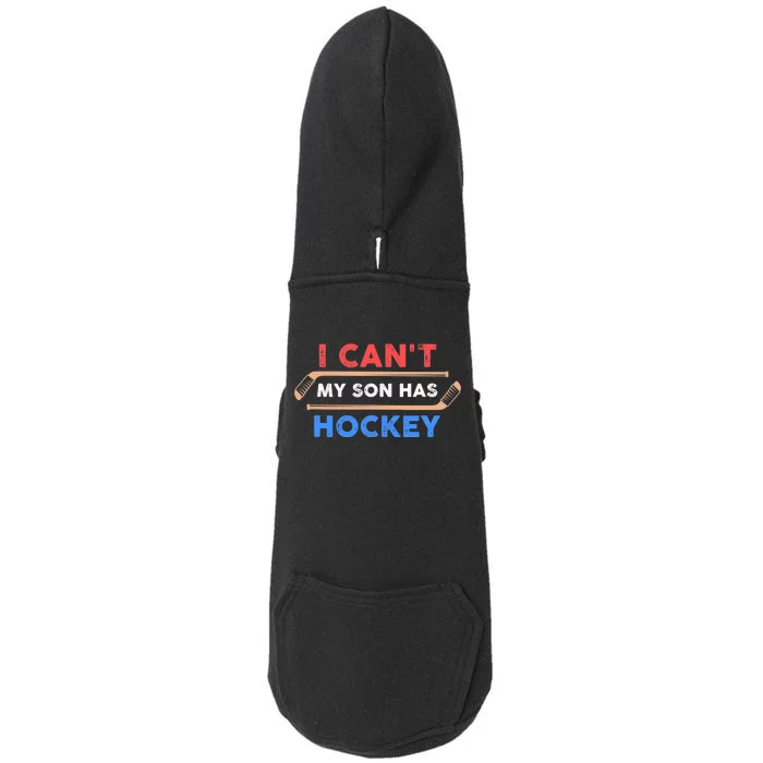 I Can't My Son Has Hockey - Hockey Dad & Hockey Mom Doggie 3-End Fleece Hoodie