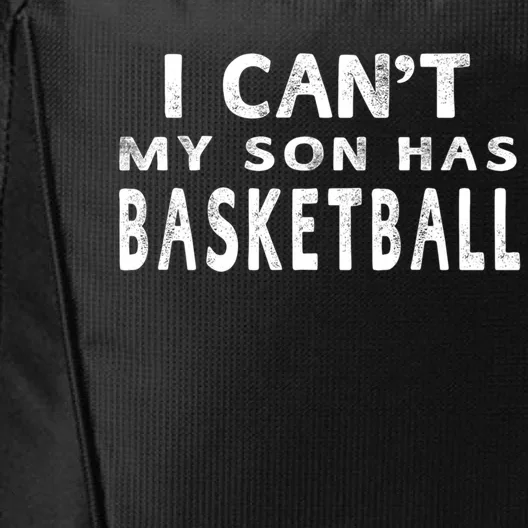 I CanT My Son Has Basketball Gift Mom Funny Gift City Backpack