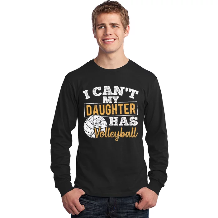 I cant my daughter has volleyball netball training athlete Long Sleeve Shirt