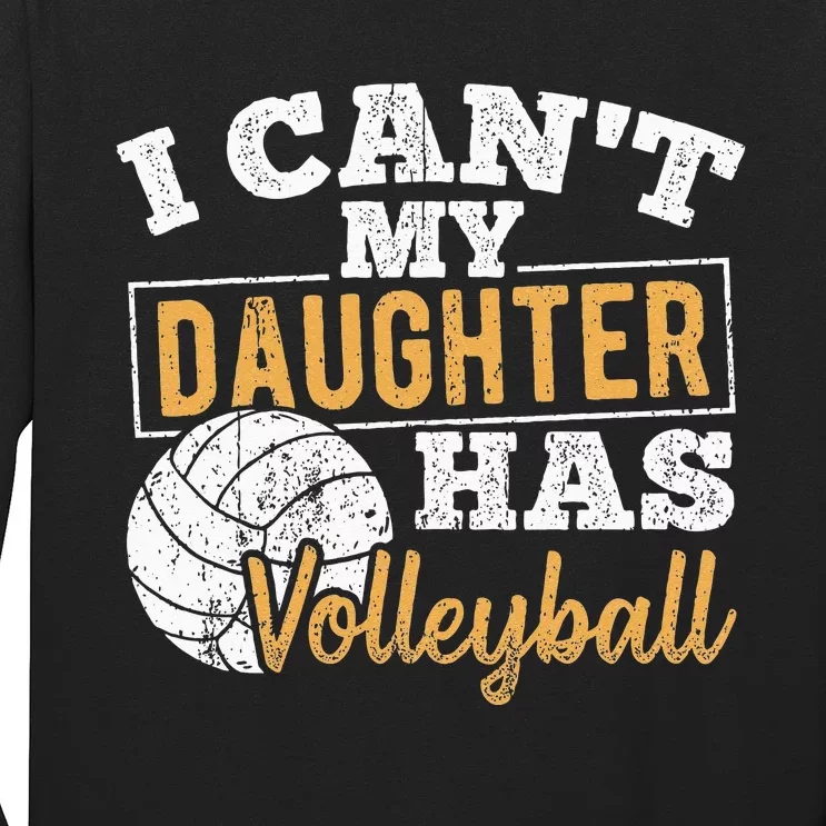 I cant my daughter has volleyball netball training athlete Long Sleeve Shirt