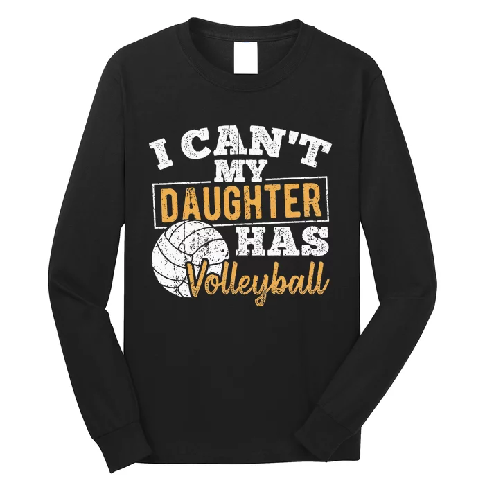 I cant my daughter has volleyball netball training athlete Long Sleeve Shirt