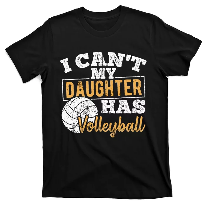 I cant my daughter has volleyball netball training athlete T-Shirt