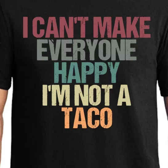 I CanT Make Everyone Happy IM Not A Taco Funny Tacos Lover Pajama Set