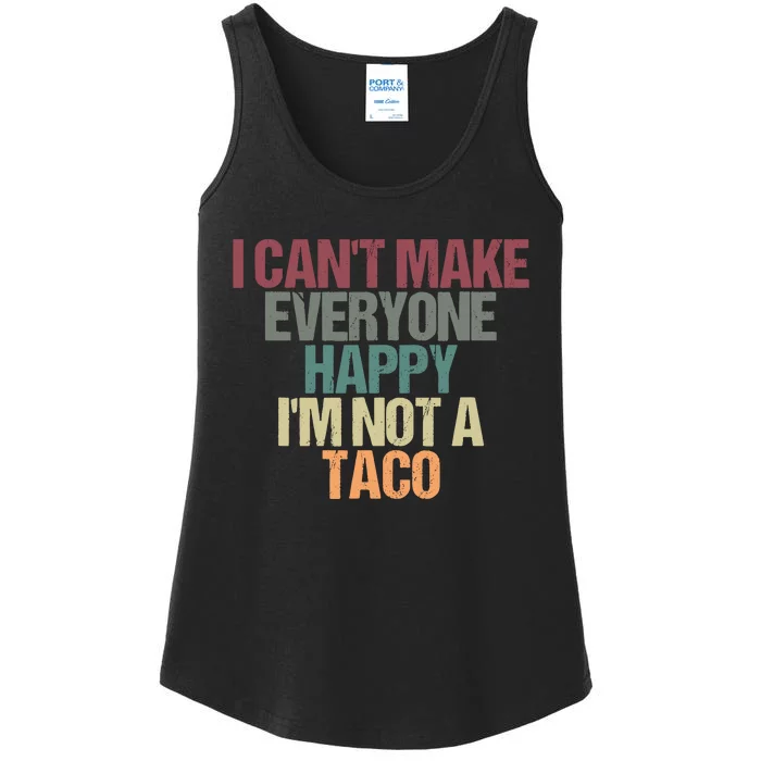 I CanT Make Everyone Happy IM Not A Taco Funny Tacos Lover Ladies Essential Tank