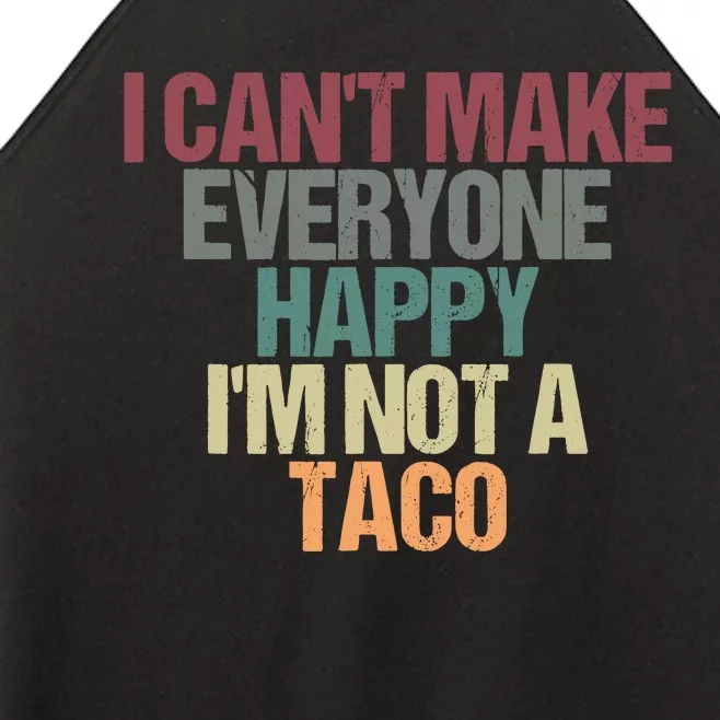 I CanT Make Everyone Happy IM Not A Taco Funny Tacos Lover Women’s Perfect Tri Rocker Tank