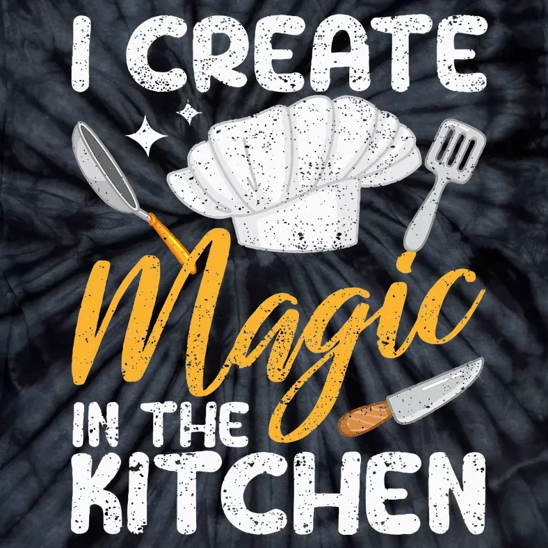 I Create Magic In The Kitchen Funny Cooking Foodie Chef Cook Tie-Dye T-Shirt