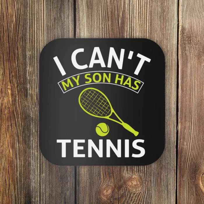 I Cant My Son Has Tennis Coaster