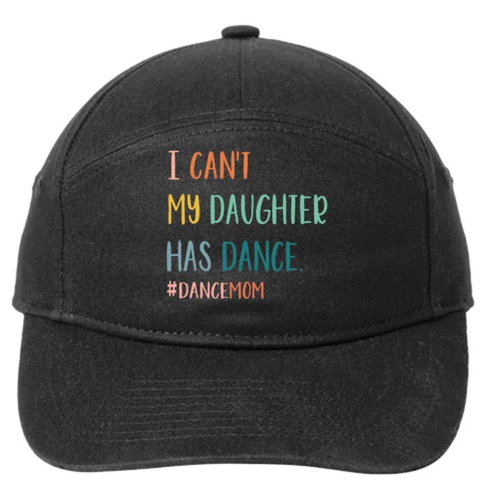 I CanT My Daughter Has Dance Dance Mom 7-Panel Snapback Hat