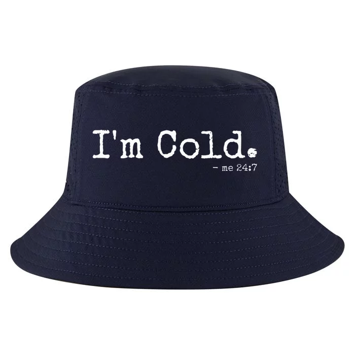 IM Cold Me 24 7 Funny Cold Person Winter Chill Snow Cool Comfort Performance Bucket Hat