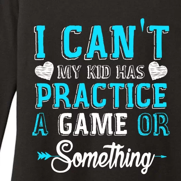 I Can't My Has Practice A Game Or Something Womens CVC Long Sleeve Shirt