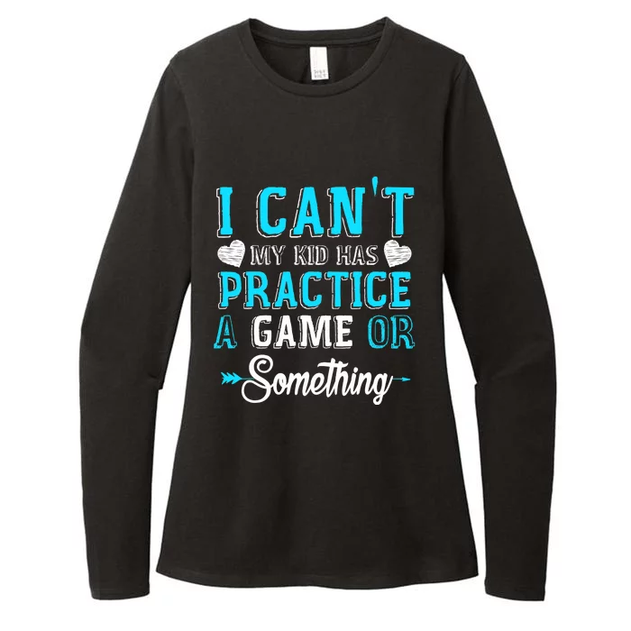 I Can't My Has Practice A Game Or Something Womens CVC Long Sleeve Shirt