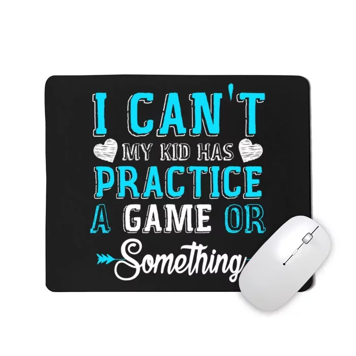 I Can't My Has Practice A Game Or Something Mousepad