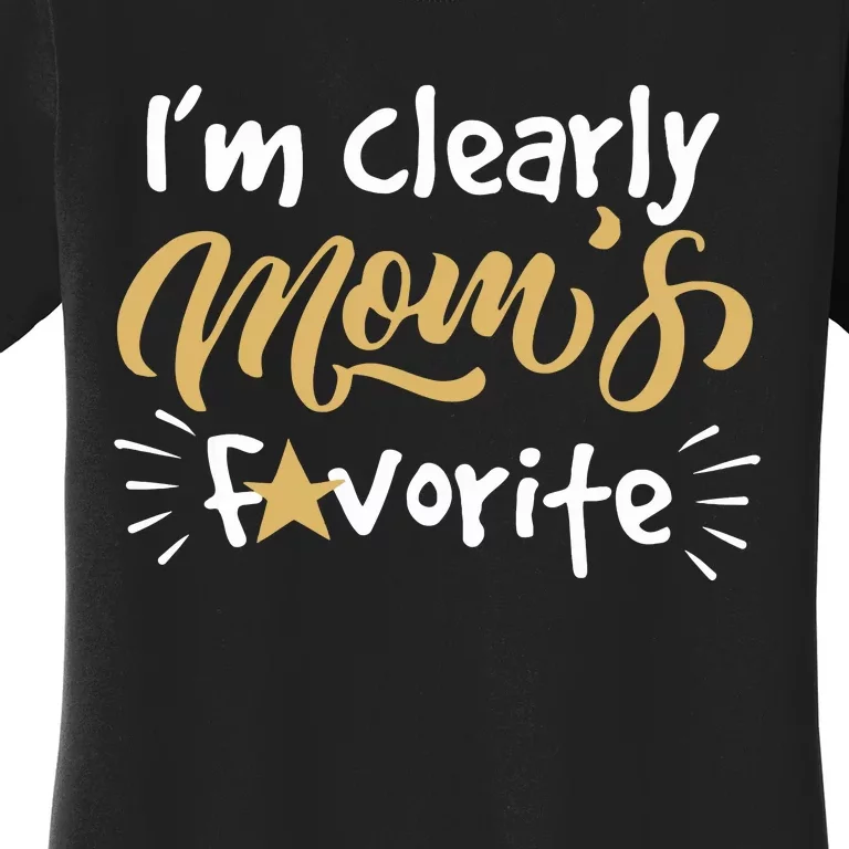 Im Clearly Moms Favorite Son Or Daughter Funny Gift Women's T-Shirt