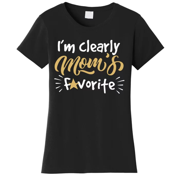 Im Clearly Moms Favorite Son Or Daughter Funny Gift Women's T-Shirt