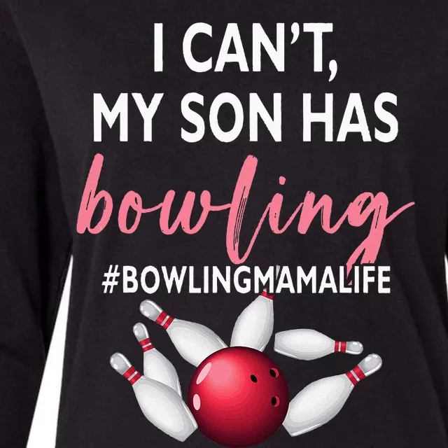 I Cant My Son Has Bowling MamaLife Mom Of A Bowler Sport Womens Cotton Relaxed Long Sleeve T-Shirt