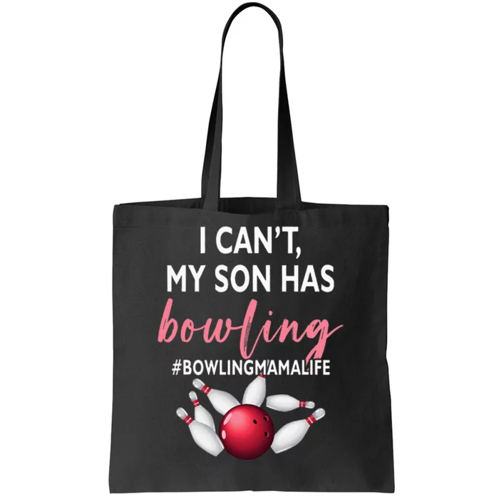 I Cant My Son Has Bowling MamaLife Mom Of A Bowler Sport Tote Bag