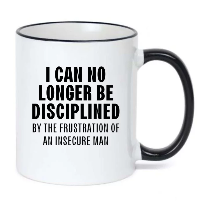 I Can No Longer Be Disciplined By Frustration Of An Insecure Man Black Color Changing Mug