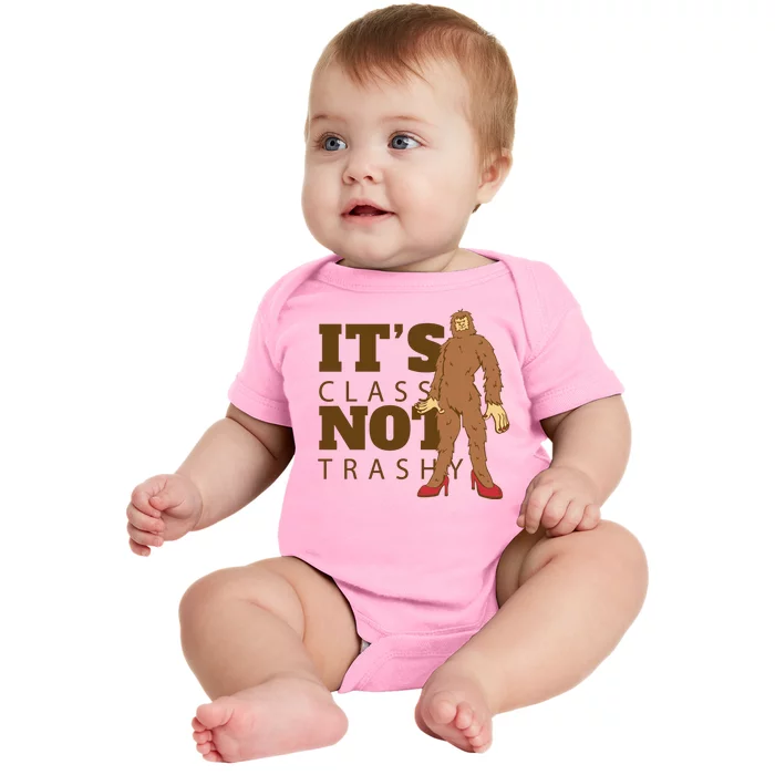 It's Class Not Trashy Fashion Funny Bigfoot Baby Bodysuit