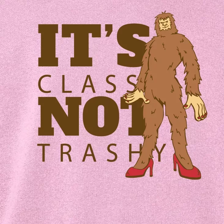 It's Class Not Trashy Fashion Funny Bigfoot Toddler Hoodie