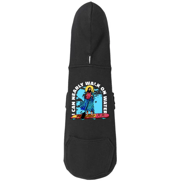 I Can Nearly Walk On Water Jesus Christ Doggie 3-End Fleece Hoodie