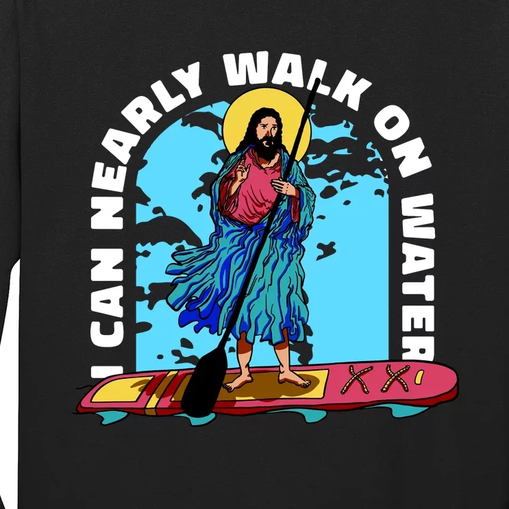 I Can Nearly Walk On Water Jesus Christ Long Sleeve Shirt