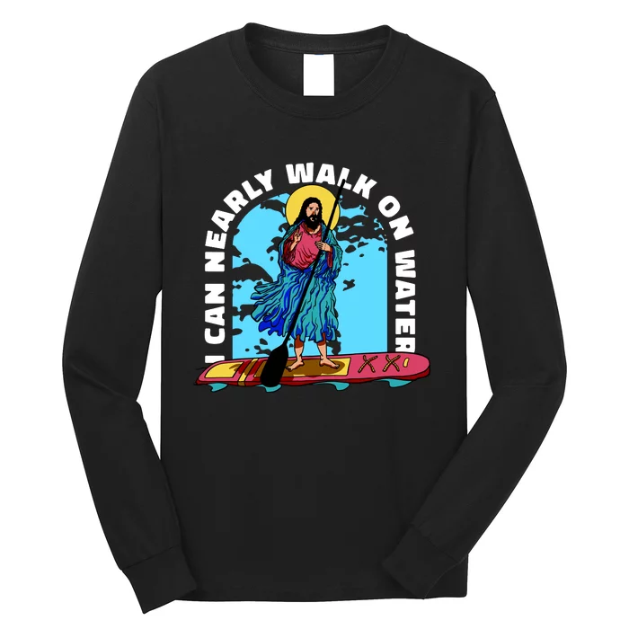 I Can Nearly Walk On Water Jesus Christ Long Sleeve Shirt