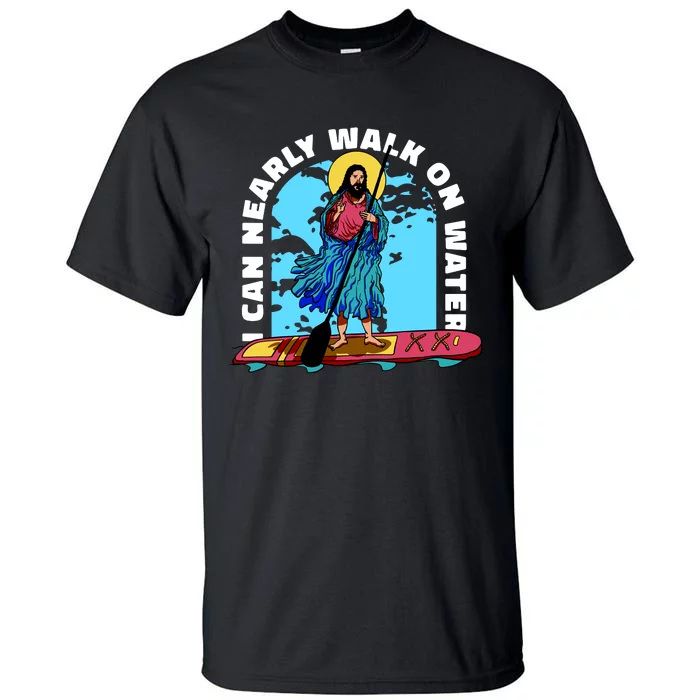 I Can Nearly Walk On Water Jesus Christ Tall T-Shirt