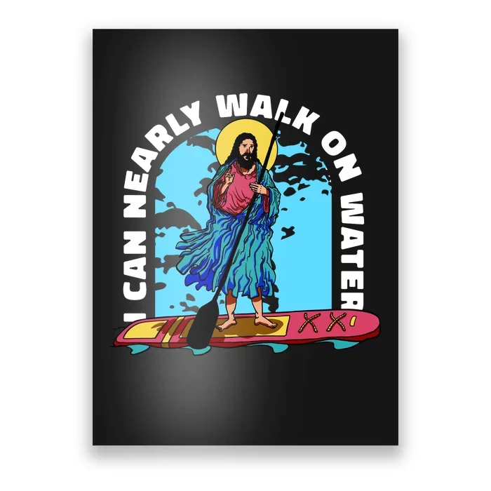 I Can Nearly Walk On Water Jesus Christ Poster