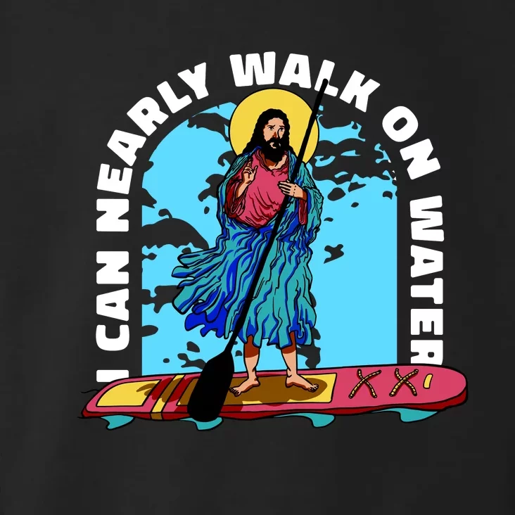 I Can Nearly Walk On Water Jesus Christ Toddler Hoodie