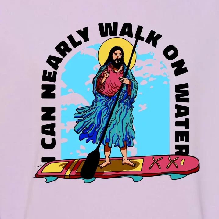 I Can Nearly Walk On Water Jesus Christ Garment-Dyed Sweatshirt