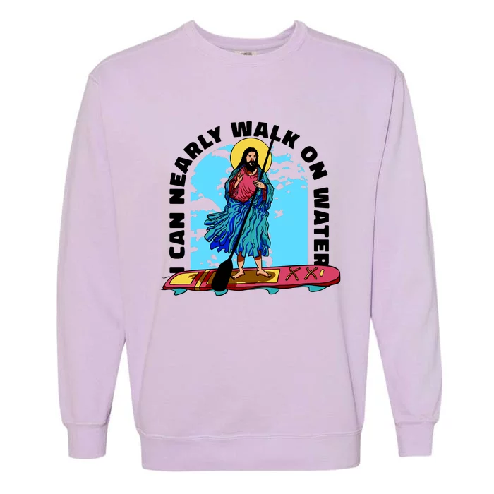 I Can Nearly Walk On Water Jesus Christ Garment-Dyed Sweatshirt