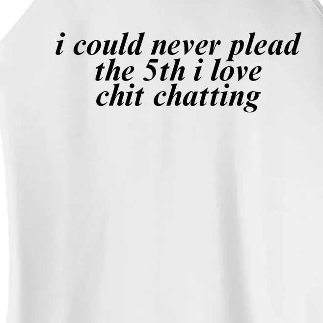 I Could Never Plead The 5th I Love Chit Chatting Women’s Perfect Tri Rocker Tank