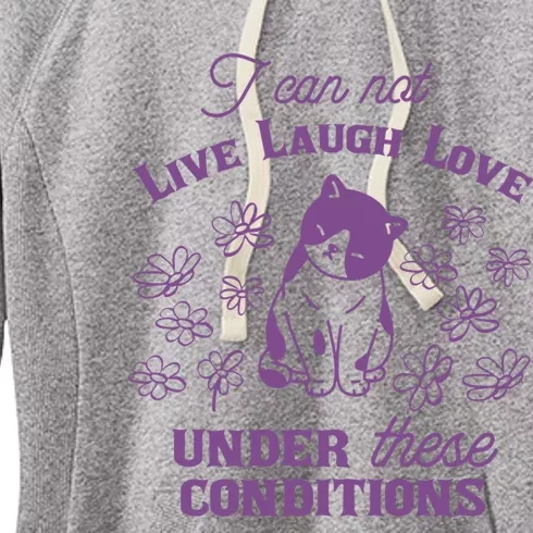 I Can Not Live Laugh Love Under These Conditions Funny Cat Women's Fleece Hoodie