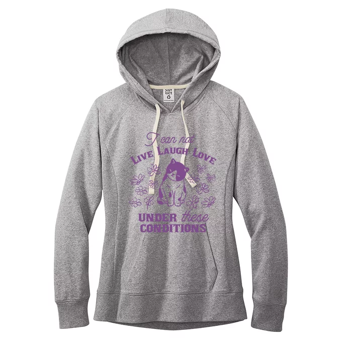 I Can Not Live Laugh Love Under These Conditions Funny Cat Women's Fleece Hoodie