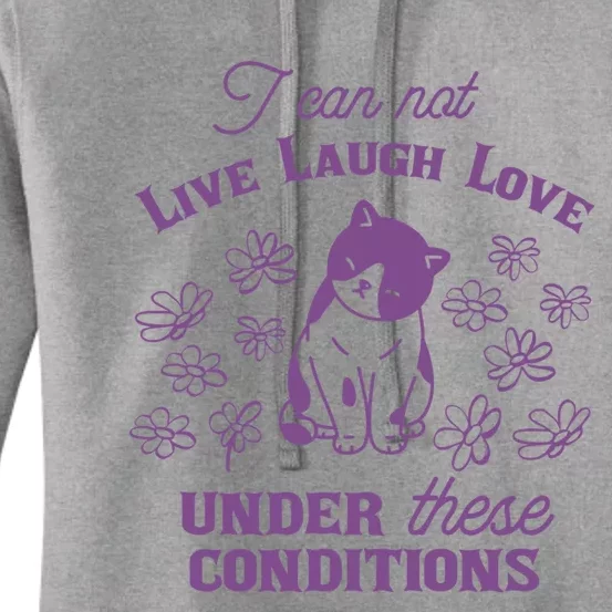 I Can Not Live Laugh Love Under These Conditions Funny Cat Women's Pullover Hoodie