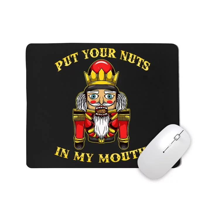 Inappropriate Christmas Nutcracker Put Your Nuts In My Mouth Mousepad