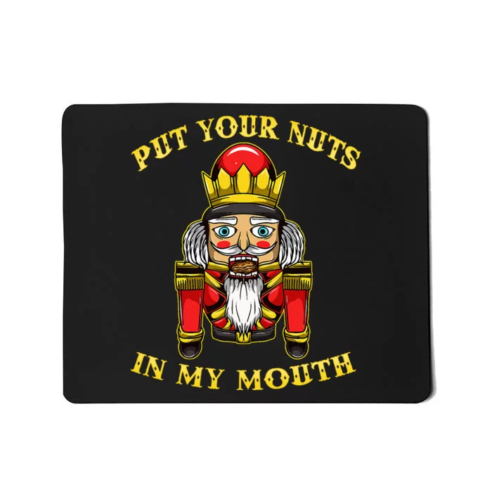 Inappropriate Christmas Nutcracker Put Your Nuts In My Mouth Mousepad