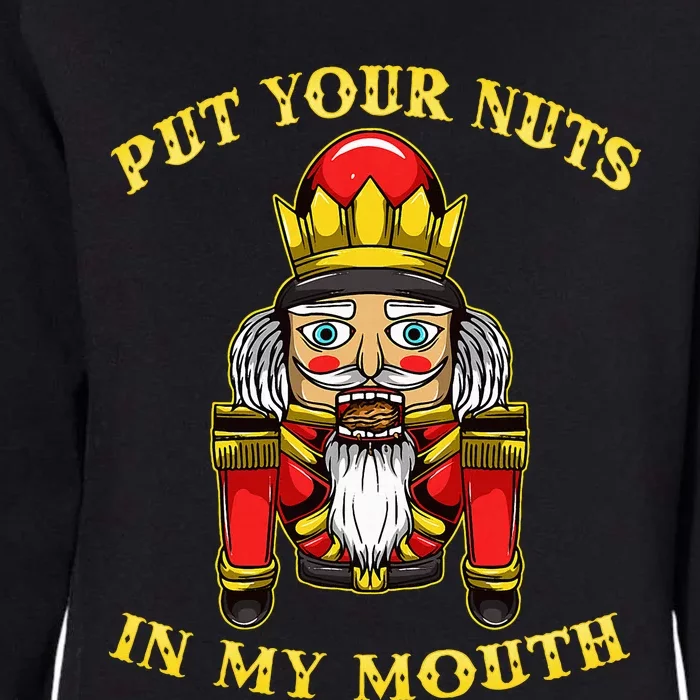 Inappropriate Christmas Nutcracker Put Your Nuts In My Mouth Womens California Wash Sweatshirt