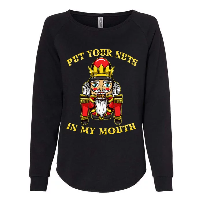 Inappropriate Christmas Nutcracker Put Your Nuts In My Mouth Womens California Wash Sweatshirt