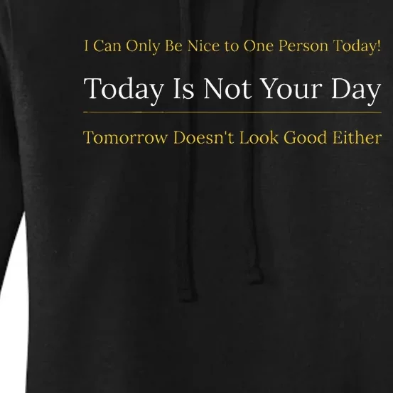 I Can Only Be Nice To One Person And Today Is Not Your Day Women's Pullover Hoodie