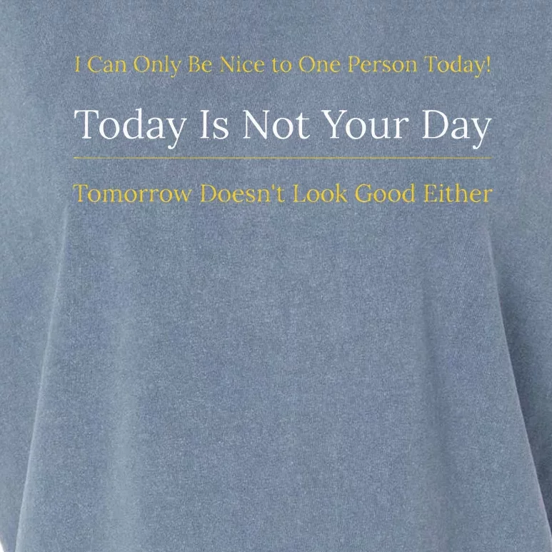 I Can Only Be Nice To One Person And Today Is Not Your Day Garment-Dyed Women's Muscle Tee