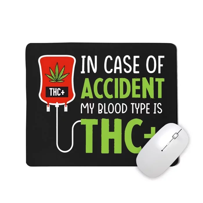 In Case Of Accident My Blood Type Is Thc Mousepad