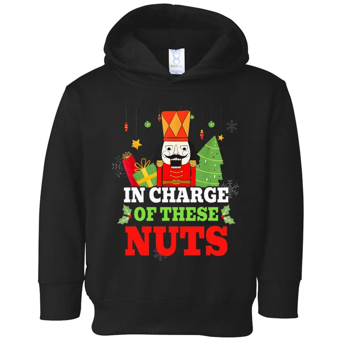 IN CHARGE OF THESE NUTS! Nutcracker Christmas Ballet Meme Toddler Hoodie