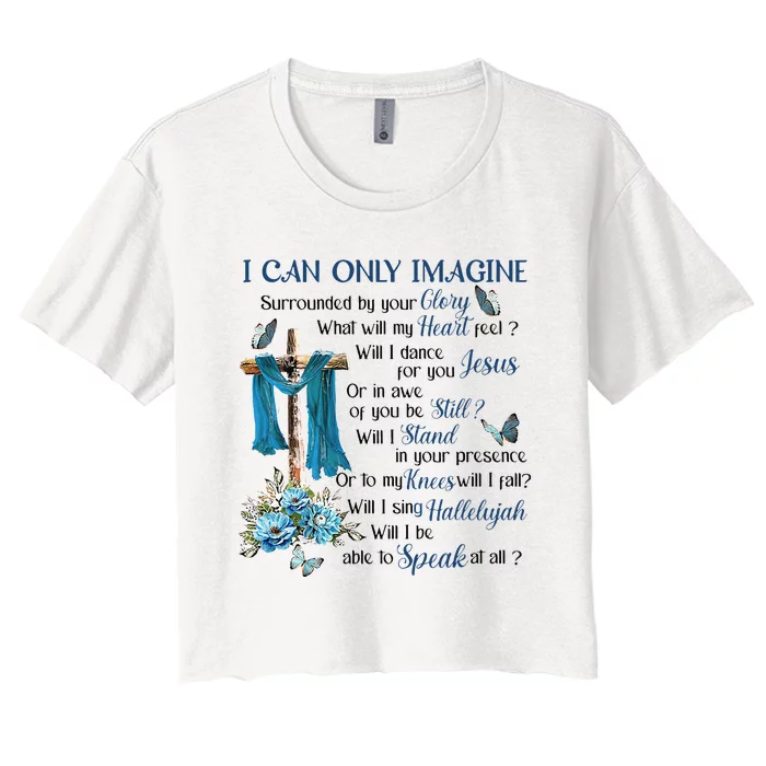 I Can Only Imagine Surrounded By Your Glory Heaven Women's Crop Top Tee