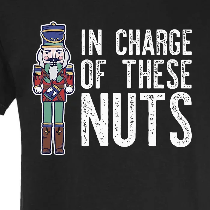 In Charge Of These Nuts! Nutcracker Christmas Ballet Meme Garment-Dyed Heavyweight T-Shirt