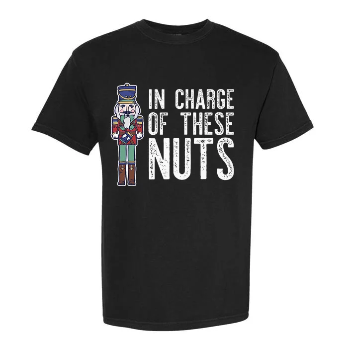 In Charge Of These Nuts! Nutcracker Christmas Ballet Meme Garment-Dyed Heavyweight T-Shirt