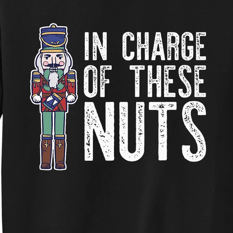 In Charge Of These Nuts! Nutcracker Christmas Ballet Meme Sweatshirt