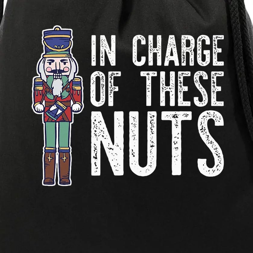 In Charge Of These Nuts! Nutcracker Christmas Ballet Meme Drawstring Bag