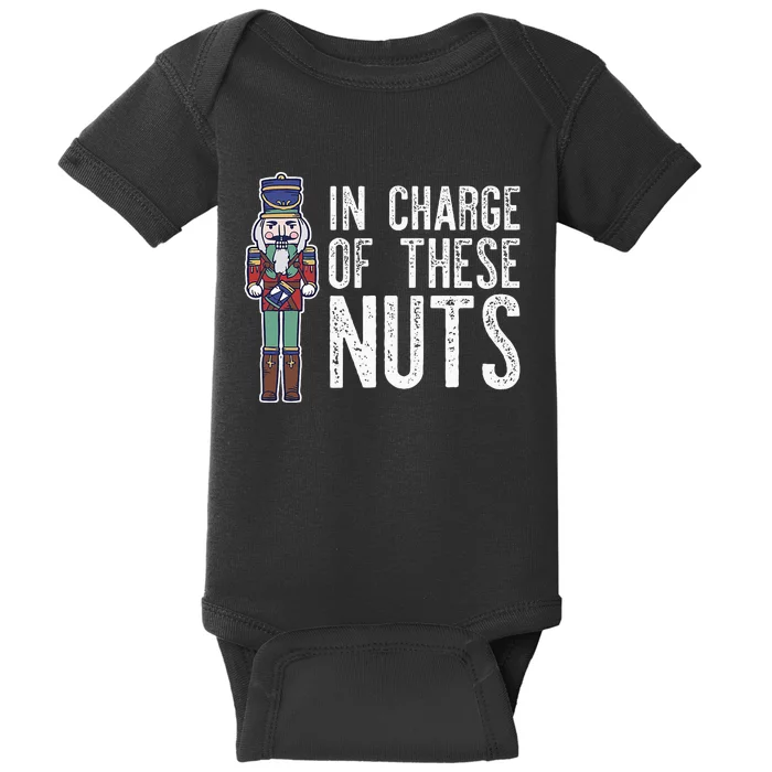 In Charge Of These Nuts! Nutcracker Christmas Ballet Meme Baby Bodysuit